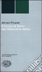 Il Concilio di Trento: una introduzione storica libro