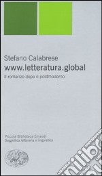 www.letteratura.global. Il romanzo dopo il postmoderno libro