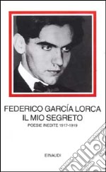 Il mio segreto. Poesie inedite 1917-1919 libro