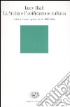 La Sicilia e l'unificazione italiana. Politica liberale e potere locale (1815-1866) libro