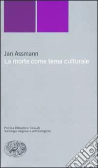 La morte come tema culturale. Immagini e riti mortuari nell'antico Egitto libro