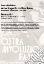 Autobiografia del fascismo. Antologia di testi fascisti (1919-1945)-Mussolini. Con 4 CD-ROM