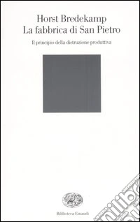 La fabbrica di San Pietro. Il principio della distruzione produttiva