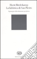 La fabbrica di San Pietro. Il principio della distruzione produttiva libro