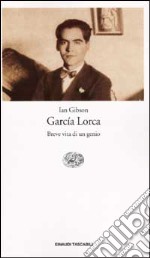 García Lorca. Breve vita di un genio