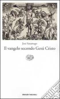 Il Vangelo secondo Gesù Cristo, José Saramago, Einaudi