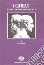 I greci. Storia, cultura, arte, società. Vol. 4: Atlante libro