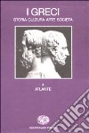 I greci. Storia, cultura, arte, società. Vol. 4: Atlante libro