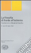 La filosofia di fronte all'estremo. Totalitarismo e riflessione filosofica libro di Forti S. (cur.)