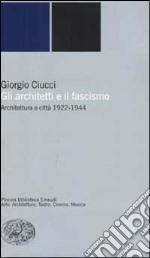 Gli architetti e il fascismo. Architettura e città 1922-1944