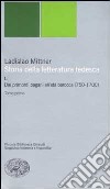 Storia della letteratura tedesca. Vol. 1: Dai primordi pagani all'età barocca (750-1700) libro di Mittner Ladislao