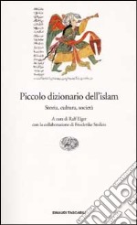 Piccolo dizionario dell'islam. Storia, cultura, società libro