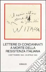 Lettere di condannati a morte della Resistenza italiana. 8 settembre 1943-25 aprile 1945