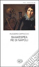 Shakespea Re di Napoli libro