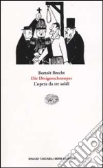 L'opera da tre soldi-Die Dreigroschenoper. Testo originale a fronte libro