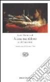 A casa tua ridono e altri racconti libro di Mastronardi Lucio