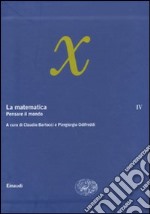 La matematica. Vol. 4: Pensare il mondo libro