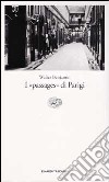 I passages di Parigi libro di Benjamin Walter Tiedemann R. (cur.) Ganni E. (cur.)