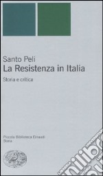 La Resistenza in Italia. Storia e critica libro