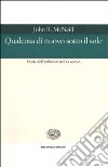 Qualcosa di nuovo sotto il sole. Storia dell'ambiente nel XX secolo libro di McNeill John R.