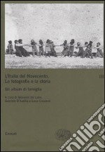 L'Italia del Novecento. Le fotografie e la storia. Vol. 3: Gli album di famiglia libro