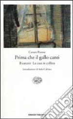 Prima che il gallo canti: Il carcere-La casa in collina libro