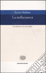 La stella nuova. L'evoluzione e il caso Galilei libro