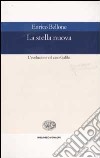 La stella nuova. L'evoluzione e il caso Galilei libro