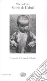 Storie da Kabul. Fotografie di Sebastiao Salgado libro