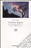 L'universo elegante. Superstringhe, dimensioni nascoste e la ricerca della teoria ultima libro