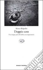 Doppio zero. Una mappa portatile della contemporaneità libro