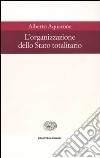 L'organizzazione dello Stato totalitario libro di Aquarone Alberto