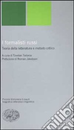 I formalisti russi. Teoria della letteratura e metodo critico libro