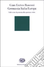 Germania Italia Europa. Dallo stato di potenza alla «potenza civile» libro