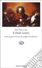 Il Padre nostro. Dalla preghiera di Gesù alla preghiera dei discepoli libro