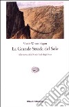 La Grande Strada del Sole. Alla ricerca delle Strade Reali degli Incas libro di Hagen Victor von