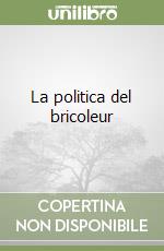 La politica del bricoleur libro