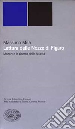 Lettura delle Nozze di Figaro. Mozart e la ricerca della felicità libro