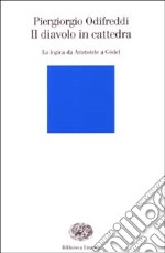 Il diavolo in cattedra. La logica da Aristotele a Gödel libro