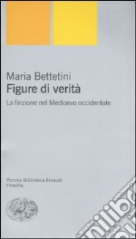 Figure di verità. La finzione nel Medioevo occidentale libro