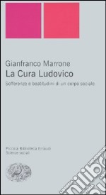 La Cura Ludovico. Sofferenze e beatitudini di un corpo sociale libro