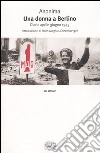 Una donna a Berlino. Diario aprile-giugno 1945 libro di Anonima