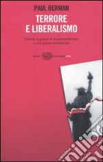 Terrore e liberalismo. Perchè la guerra al fondamentalismo è una guerra antifascista libro