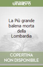 La Più grande balena morta della Lombardia libro