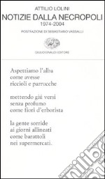 Notizie dalla necropoli. 1974-2004 libro