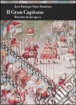 Il Gran Capitano. Ritratto di un'epoca libro