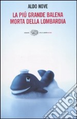 La più grande balena morta della Lombardia libro