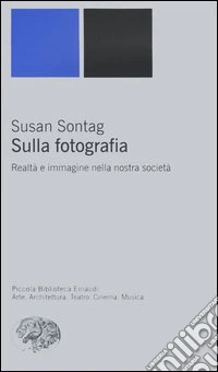 Sulla fotografia. Realtà e immagine nella nostra società libro