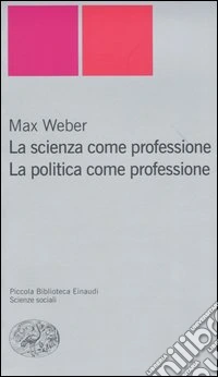La scienza come professione. La politica come professione