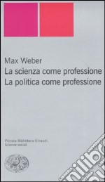 La scienza come professione. La politica come professione libro